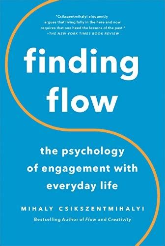  Finding Flow: The Psychology of Engagement With Everyday Life, A Revolutionary Exploration into Time Management and Human Potential