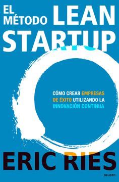  The Lean Startup: Cómo las empresas de hoy pueden usar la innovación para crear productos exitosos: Un viaje fascinante a través de la revolución emprendedora